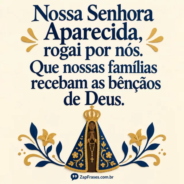 Pequena silhueta azul e dourada da imagem de Nossa Senhora Aparecida em papel recortado. Arte com a mensagem: Nossa Senhora Aparecida, rogai por nós. Que nossas famílias recebam as bênçãos de Deus.