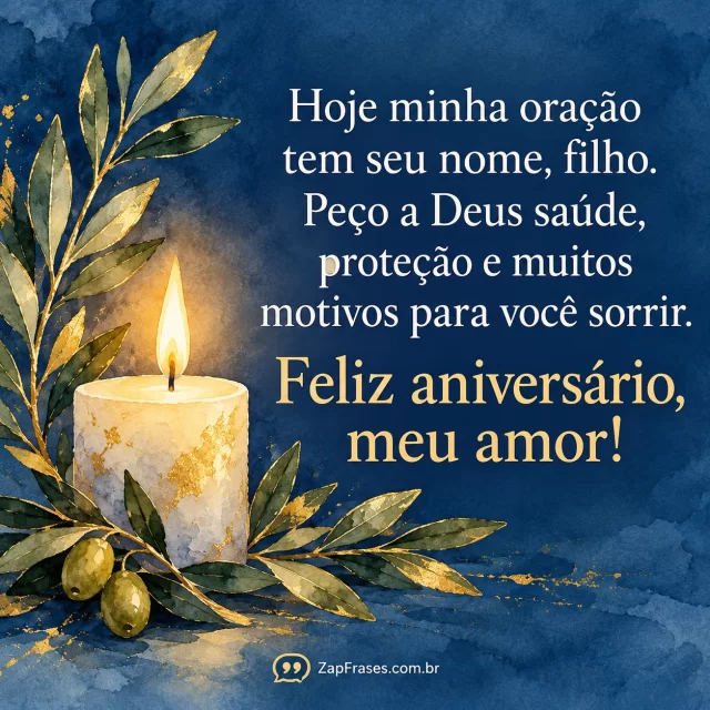 Pequena vela acesa junto a ramo de oliveira, fundo azul calmo. Arte com a mensagem: Hoje minha oração tem seu nome, filho. Peço a Deus saúde, proteção e muitos motivos para você sorrir. Feliz aniversário, meu amor!