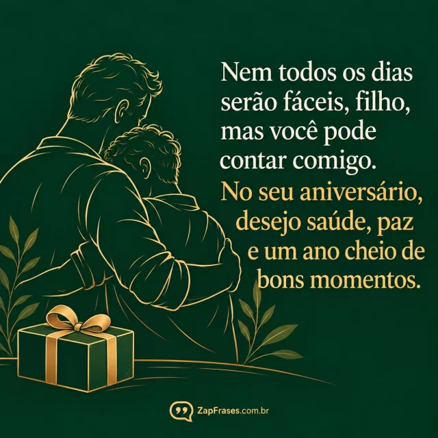 Silhueta delicada de abraço entre pai e filho adulto e pequeno presente. Arte com a mensagem: Nem todos os dias serão fáceis, filho, mas você pode contar comigo. No seu aniversário, desejo saúde, paz e um ano cheio de bons momentos.