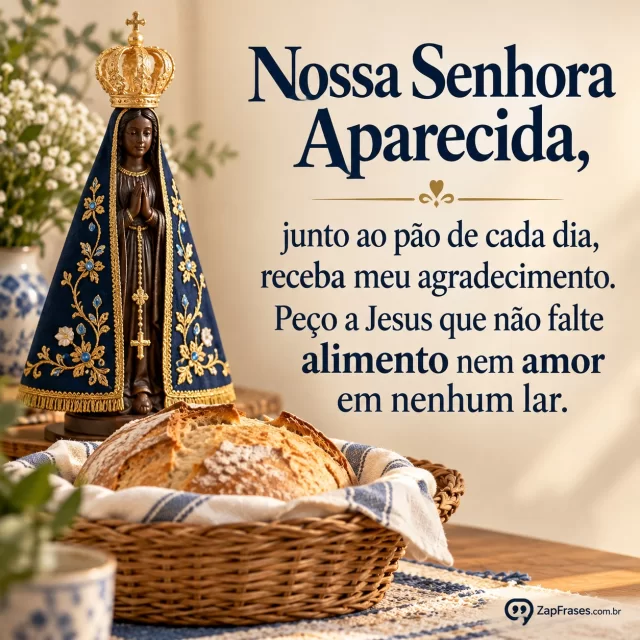 Mesa simples com pão em cesta, pequeno ícone tradicional de Aparecida ao fundo esquerdo; parede creme vazia à direita. Paleta areia e azul, densidade média, texto dominante.. Arte com a mensagem: Nossa Senhora Aparecida, junto ao pão de cada dia, receba meu agradecimento. Peço a Jesus que não falte alimento nem amor em nenhum lar.