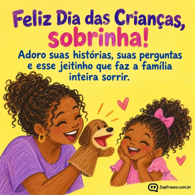 Tia e sobrinha negras com único fantoche, desenho plano de lápis de cor, fundo amarelo claro sem livros.. Arte com a mensagem: Feliz Dia das Crianças, sobrinha! Adoro suas histórias, suas perguntas e esse jeitinho que faz a família inteira sorrir.