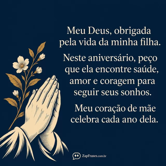 Gravura contemporânea PLANA ramo pequeno e mãos adultas em oração na base, fundo azul marinho sólido opaco, serifada creme grande, sem pessoas inteiras.. Arte com a mensagem: Meu Deus, obrigada pela vida da minha filha. Neste aniversário, peço que ela encontre saúde, amor e coragem para seguir seus sonhos. Meu coração de mãe celebra cada ano dela.