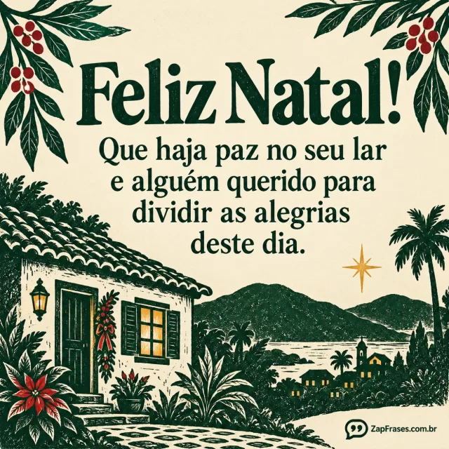 Gravura contemporânea de linóleo em duas cores com pequena casa brasileira janela iluminada e ramo natalino ao lado da porta na base, fundo marfim opaco e verde floresta, grandes letras verdes elegantes no centro, textura de tinta sutil sem simular transparência.. Arte com a mensagem: Feliz Natal! Que haja paz no seu lar e alguém querido para dividir as alegrias deste dia.