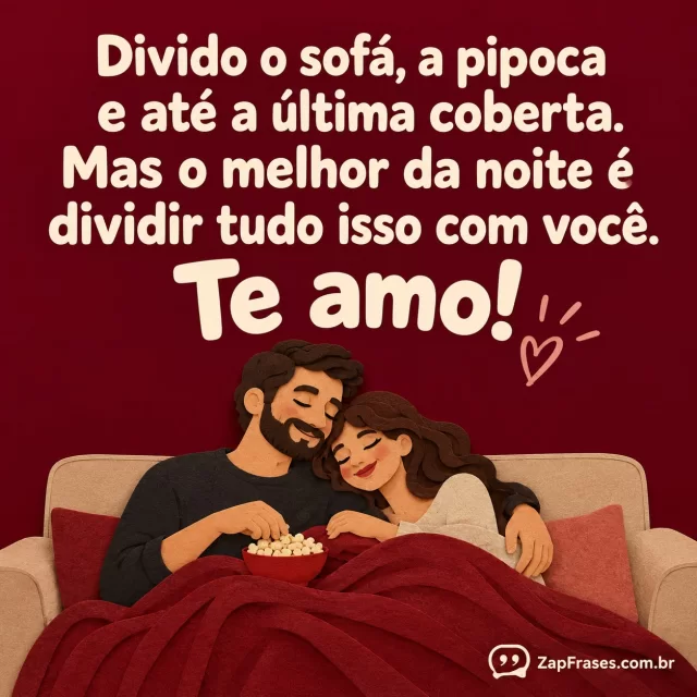 Arte de papel recortado com casal adulto no sofá, tigela de pipoca e coberta compartilhada; fundo vinho e texto creme.. Arte com a mensagem: Divido o sofá, a pipoca e até a última coberta. Mas o melhor da noite é dividir tudo isso com você. Te amo!
