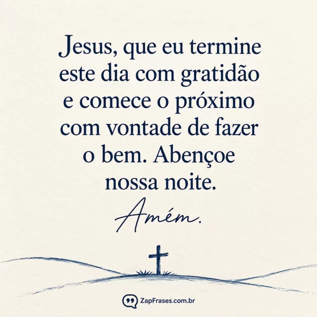 Pequena cruz azul sobre traços de colinas, papel marfim texturizado e texto em serifa azul com Amém manuscrito.. Arte com a mensagem: Jesus, que eu termine este dia com gratidão e comece o próximo com vontade de fazer o bem. Abençoe nossa noite. Amém.
