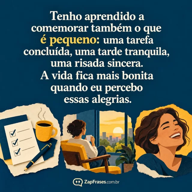 Três vinhetas de tarefa concluída, pausa junto à janela e mulher rindo em papel recortado sobre fundo azul. Arte com a mensagem: Tenho aprendido a comemorar também o que é pequeno: uma tarefa concluída, uma tarde tranquila, uma risada sincera. A vida fica mais bonita quando eu percebo essas alegrias.