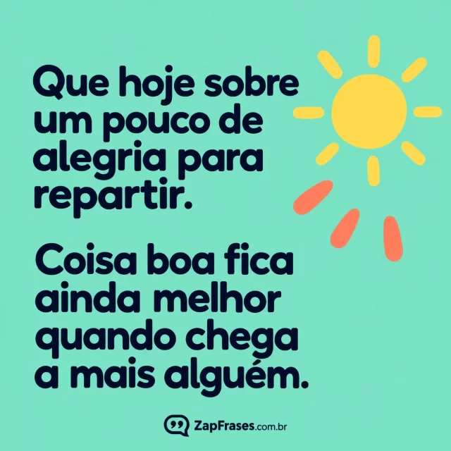 Sol amarelo e traços coral em fundo verde-água com tipografia azul grande sobre alegria compartilhada. Arte com a mensagem: Que hoje sobre um pouco de alegria para repartir. Coisa boa fica ainda melhor quando chega a mais alguém.