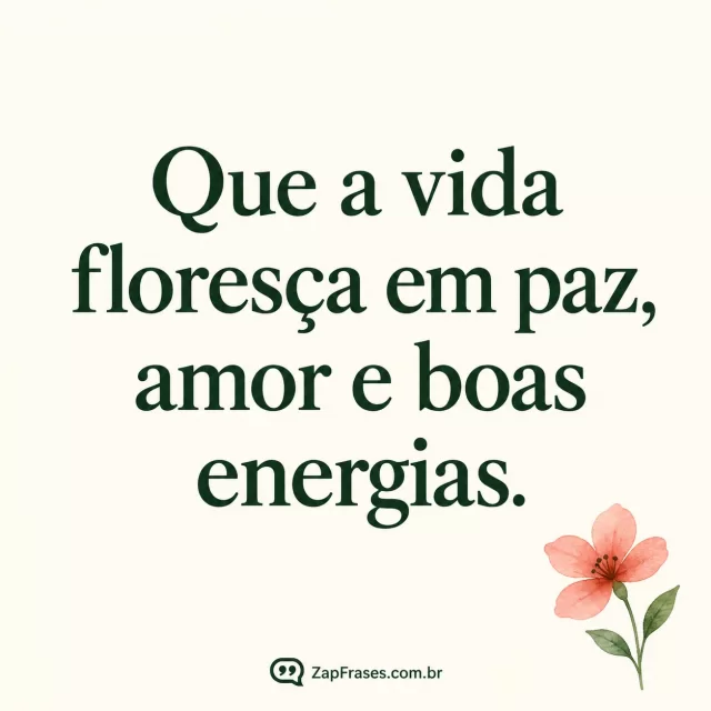 Mensagem verde em fundo marfim com pequena flor coral em aquarela no canto. Arte com a mensagem: Que a vida floresça em paz, amor e boas energias.