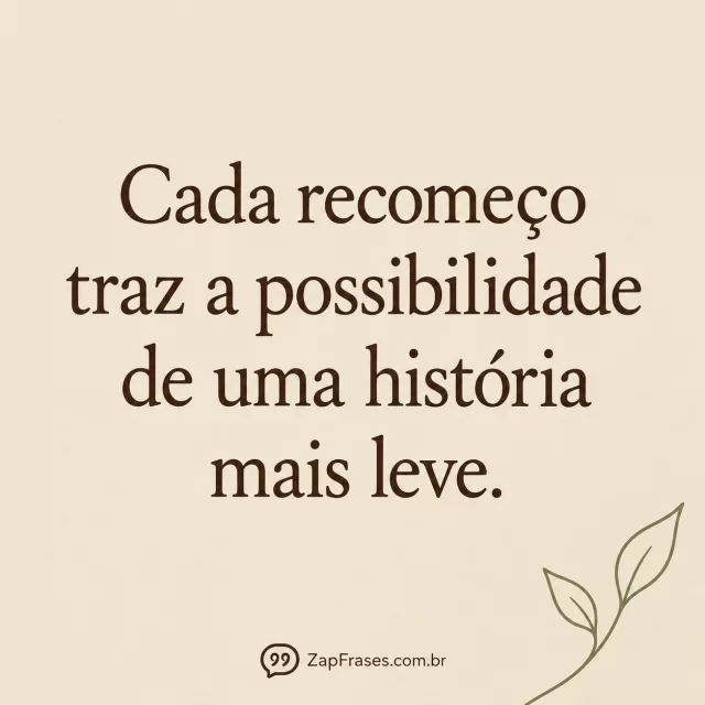 Serifa marrom em areia com pequeno ramo linear verde no canto inferior. Arte com a mensagem: Cada recomeço traz a possibilidade de uma história mais leve.