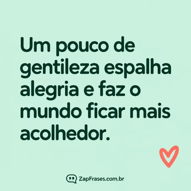 Sans verde arredondada em verde-água pálido com pequeno coração coral no canto. Arte com a mensagem: Um pouco de gentileza espalha alegria e faz o mundo ficar mais acolhedor.