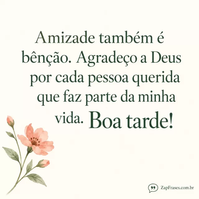 Pequeno ramo coral em aquarela no canto esquerdo, espaço marfim e texto verde predominante; assinatura pequena e legível à direita.. Arte com a mensagem: Amizade também é bênção. Agradeço a Deus por cada pessoa querida que faz parte da minha vida. Boa tarde!