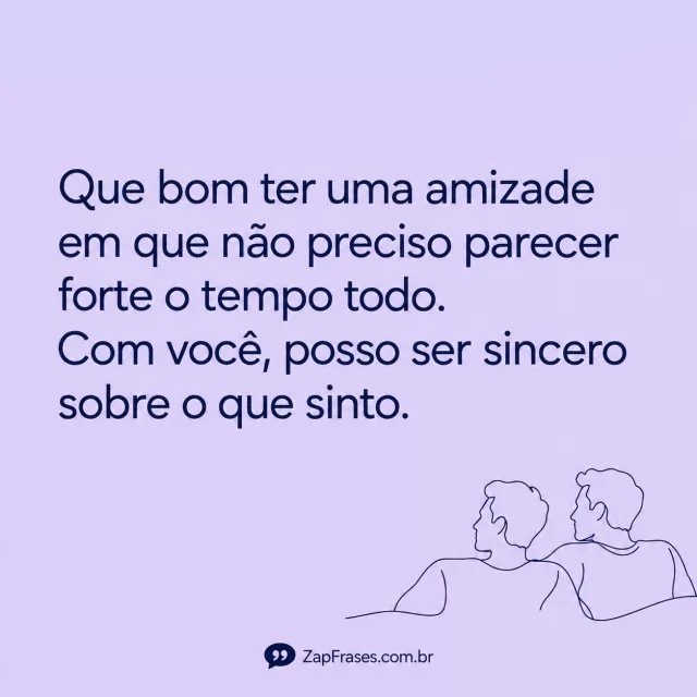Fundo lavanda, sans azul e dois amigos adultos de traço linear na base. Leitura clara, espaço vazio dominante e assinatura de aspas presente.. Arte com a mensagem: Que bom ter uma amizade em que não preciso parecer forte o tempo todo. Com você, posso ser sincero sobre o que sinto.