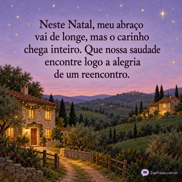 Casas distantes com luzes natalinas entre colinas e caminho, céu lilás para texto ameixa. Relação clara com distância, frase integral e assinatura contrastante.. Arte com a mensagem: Neste Natal, meu abraço vai de longe, mas o carinho chega inteiro. Que nossa saudade encontre logo a alegria de um reencontro.