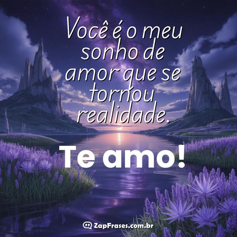 Paisagem Noturna com Frase de Amor: Você é o meu sonho de amor que se tornou realidade.